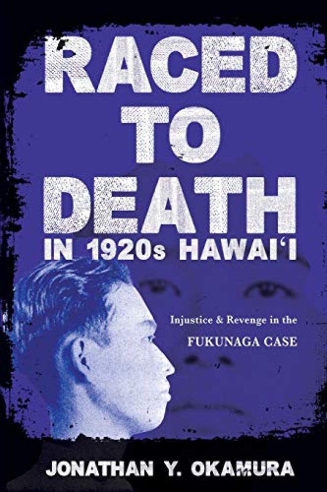 Raced to Death in 1920s Hawai I – Injustice and Revenge in the Fukunaga Case