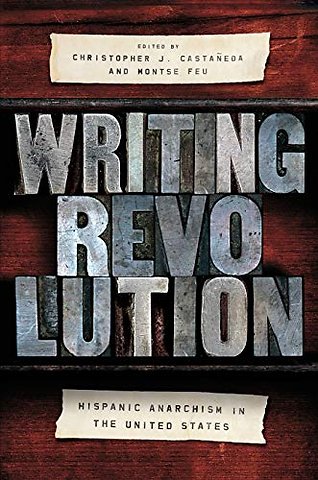 Writing Revolution – Hispanic Anarchism in the United States