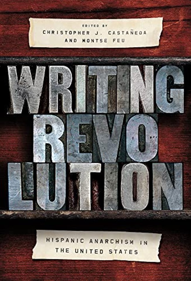 Writing Revolution – Hispanic Anarchism in the United States