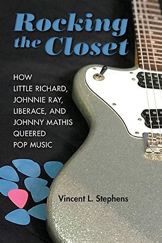 Rocking the Closet – How Little Richard, Johnnie Ray, Liberace, and Johnny Mathis Queered Pop Music
