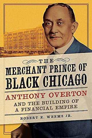 The Merchant Prince of Black Chicago – Anthony Overton and the Building of a Financial Empire