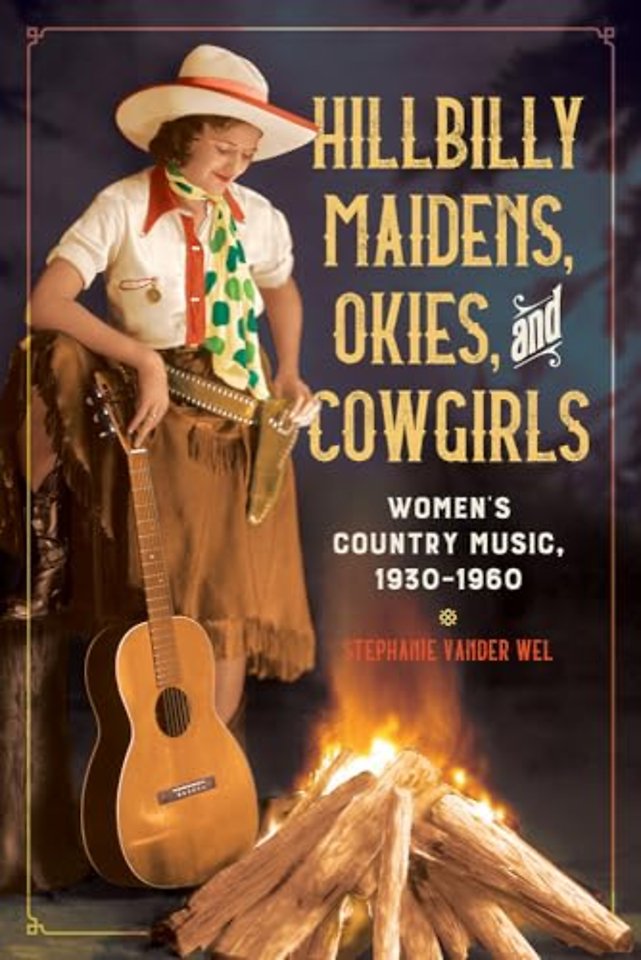Hillbilly Maidens, Okies, and Cowgirls – Women`s Country Music, 1930–1960