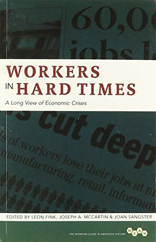 Workers in Hard Times – A Long View of Economic Crises