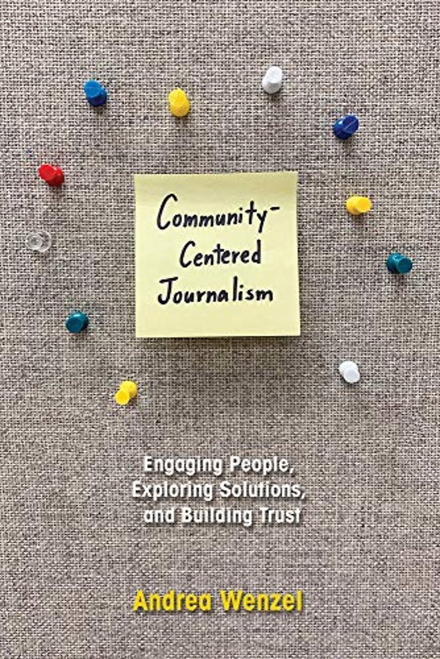 Community–Centered Journalism – Engaging People, Exploring Solutions, and Building Trust