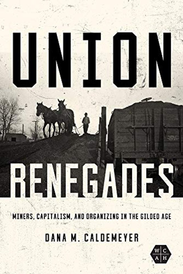 Union Renegades – Miners, Capitalism, and Organizing in the Gilded Age