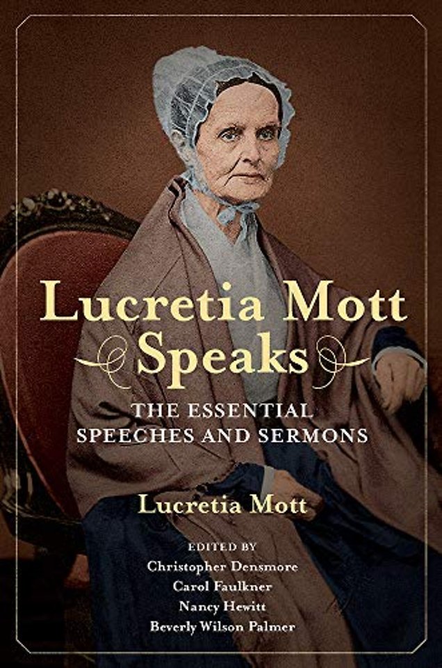 Lucretia Mott Speaks – The Essential Speeches and Sermons