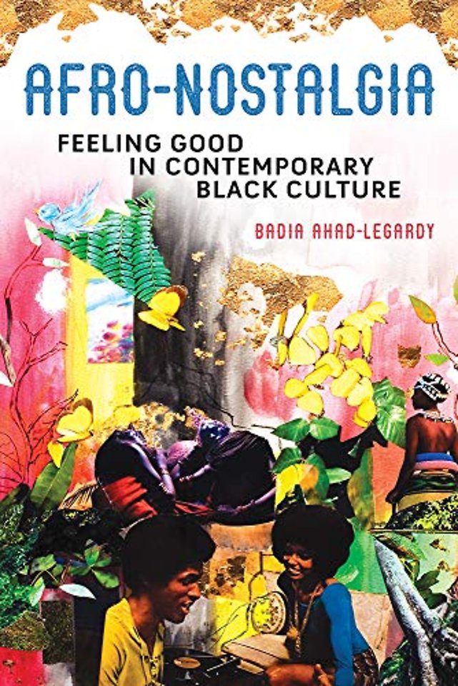 Afro–Nostalgia – Feeling Good in Contemporary Black Culture