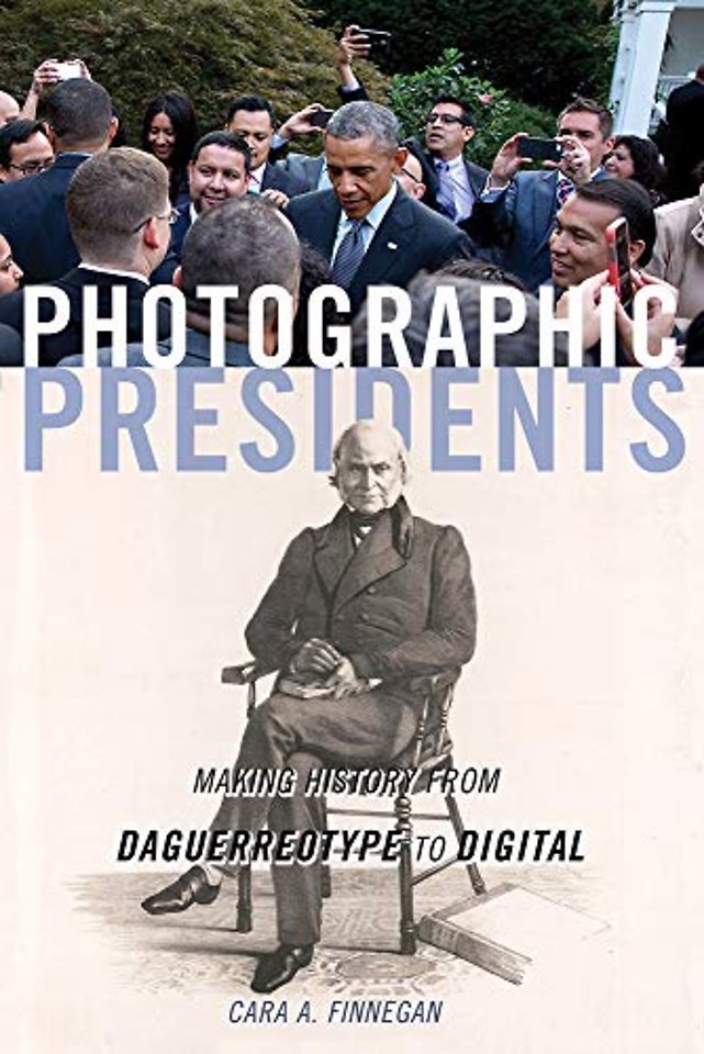 Photographic Presidents – Making History from Daguerreotype to Digital