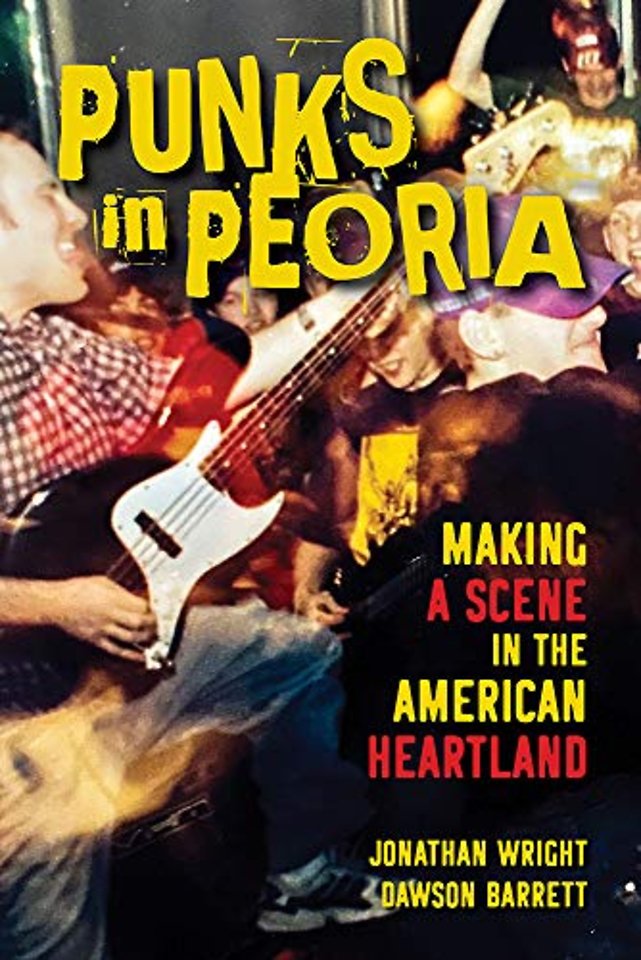 Punks in Peoria – Making a Scene in the American Heartland