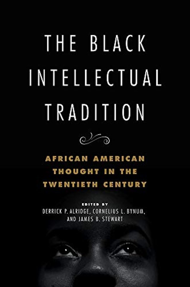 The Black Intellectual Tradition – African American Thought in the Twentieth Century