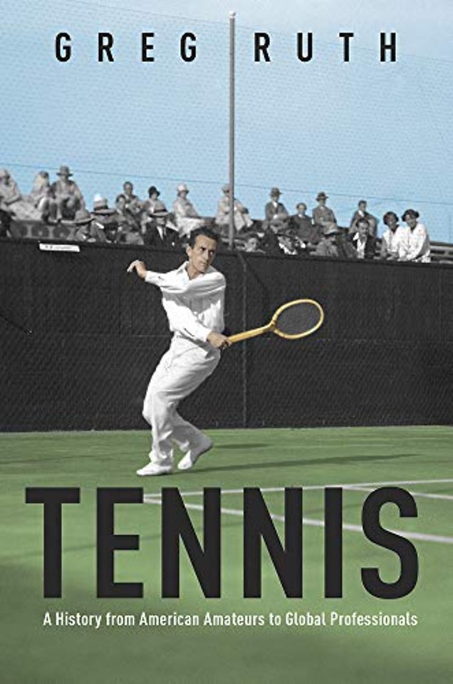Tennis – A History from American Amateurs to Global Professionals