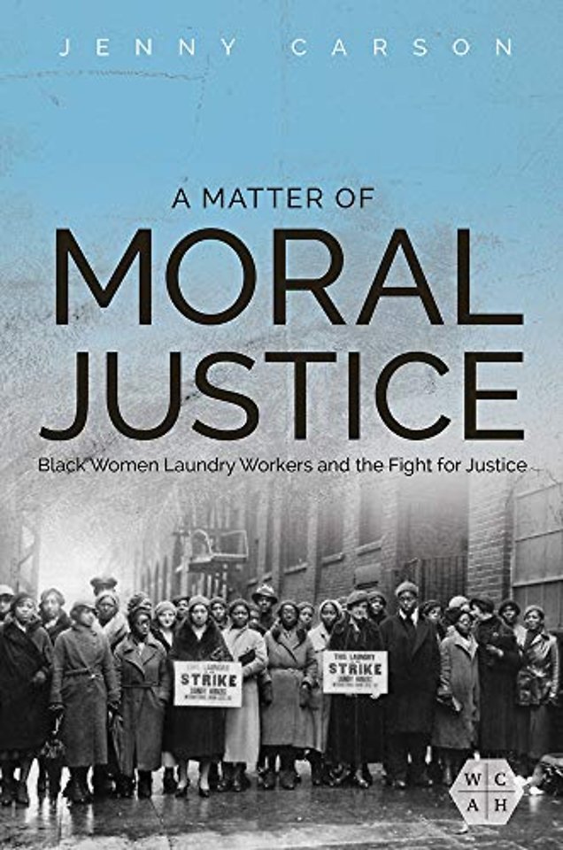 A Matter of Moral Justice – Black Women Laundry Workers and the Fight for Justice