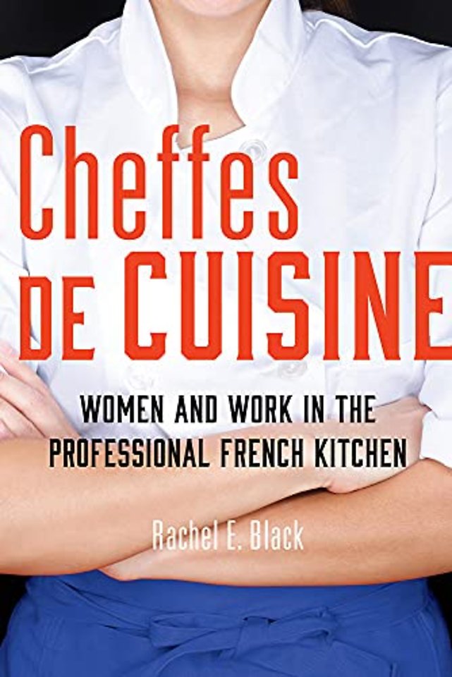 Cheffes De Cuisine – Women and Work in the Professional French Kitchen
