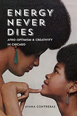 Energy Never Dies – Afro–Optimism and Creativity in Chicago
