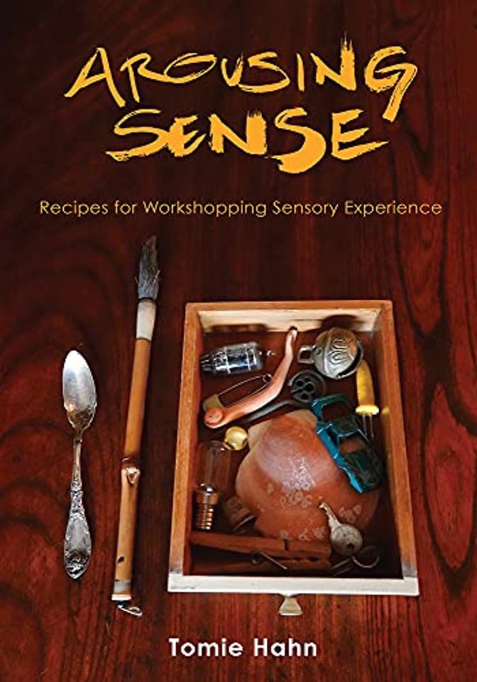 Arousing Sense – Recipes for Workshopping Sensory Experience