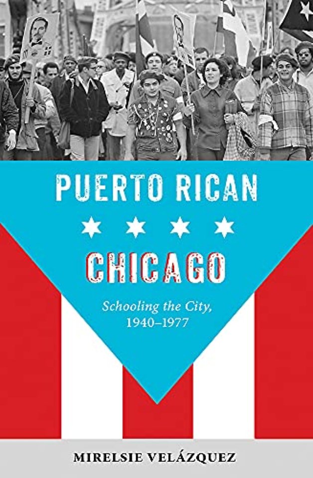 Puerto Rican Chicago – Schooling the City, 1940–1977