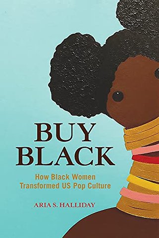 Buy Black – How Black Women Transformed US Pop Culture