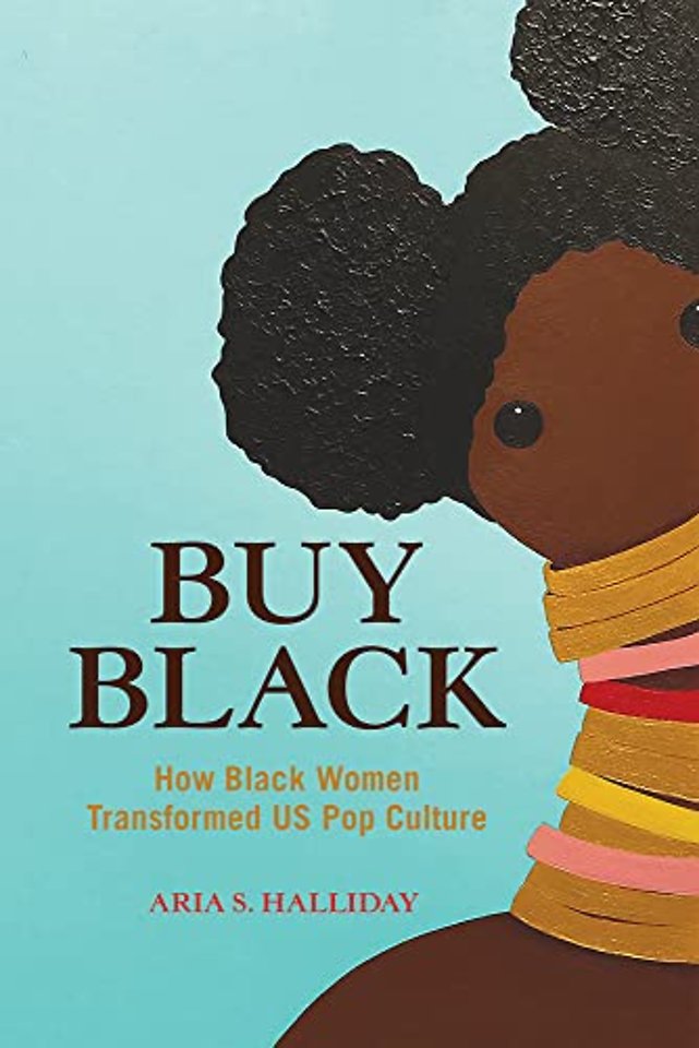 Buy Black – How Black Women Transformed US Pop Culture
