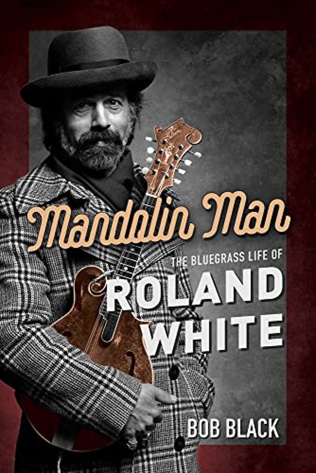 Mandolin Man – The Bluegrass Life of Roland White