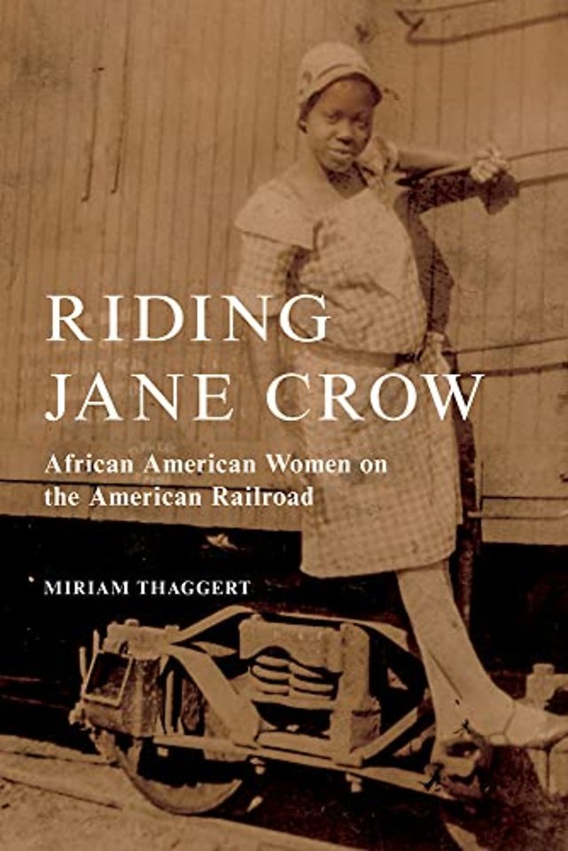 Riding Jane Crow – African American Women on the American Railroad
