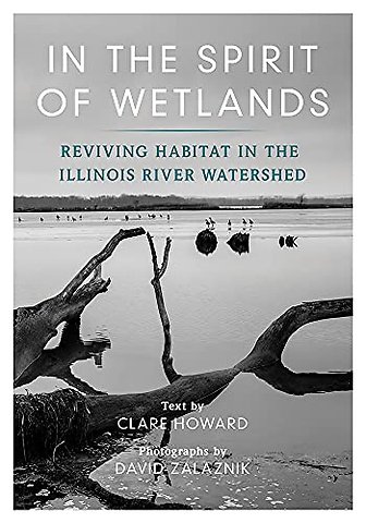 In the Spirit of Wetlands – Reviving Habitat in the Illinois River Watershed