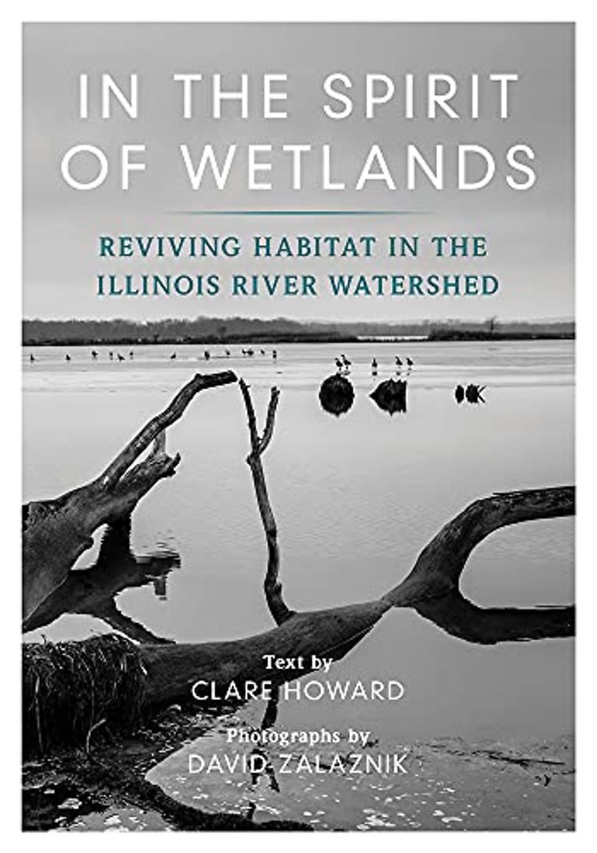 In the Spirit of Wetlands – Reviving Habitat in the Illinois River Watershed
