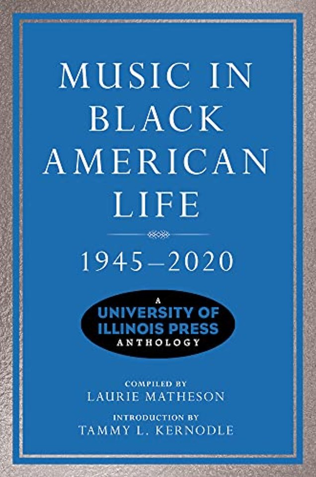 Music in Black American Life, 1945–2020 – A University of Illinois Press Anthology