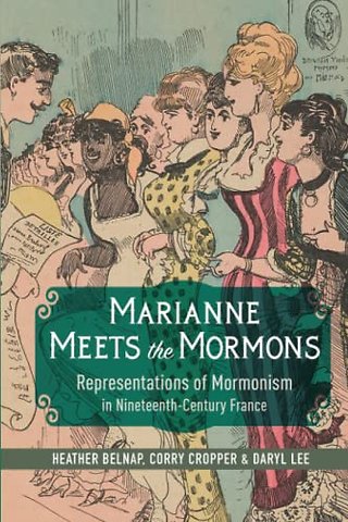 Marianne Meets the Mormons – Representations of Mormonism in Nineteenth–Century France
