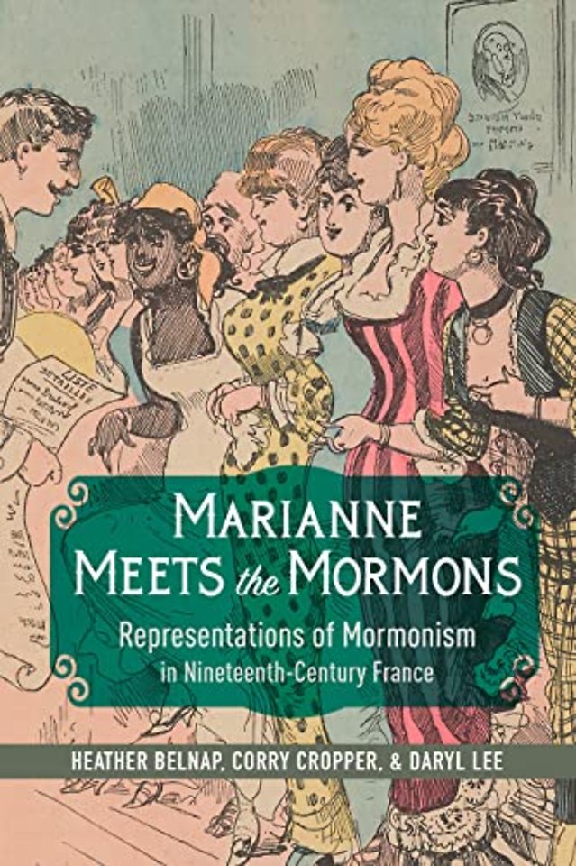 Marianne Meets the Mormons – Representations of Mormonism in Nineteenth–Century France