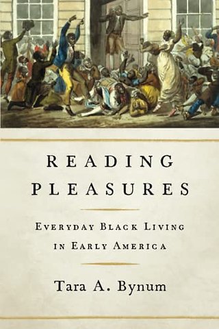Reading Pleasures – Everyday Black Living in Early America