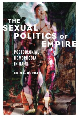 The Sexual Politics of Empire – Postcolonial Homophobia in Haiti