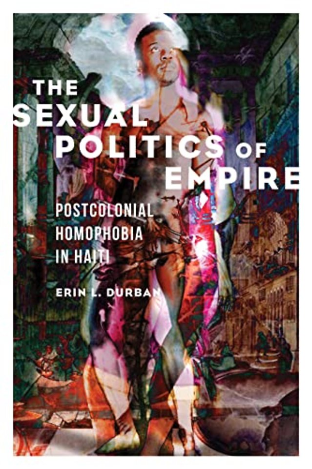 The Sexual Politics of Empire – Postcolonial Homophobia in Haiti