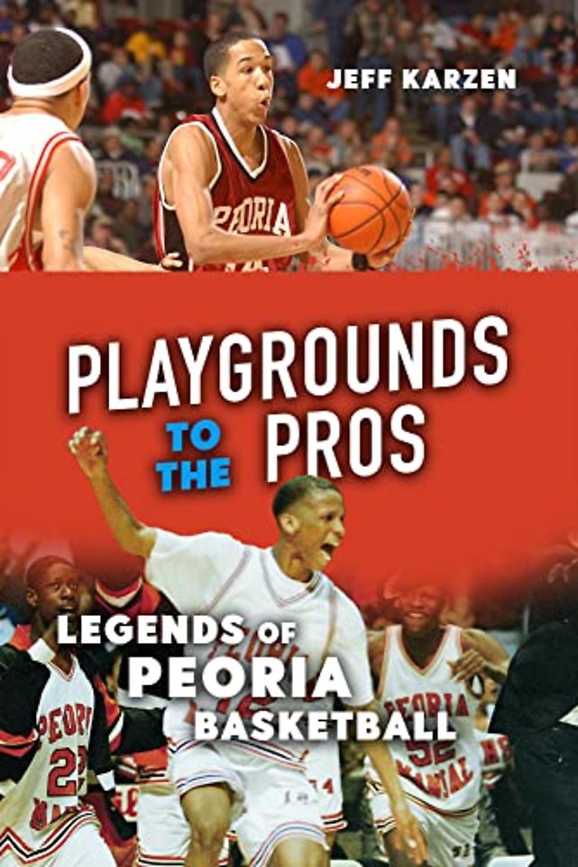 Playgrounds to the Pros – Legends of Peoria Basketball