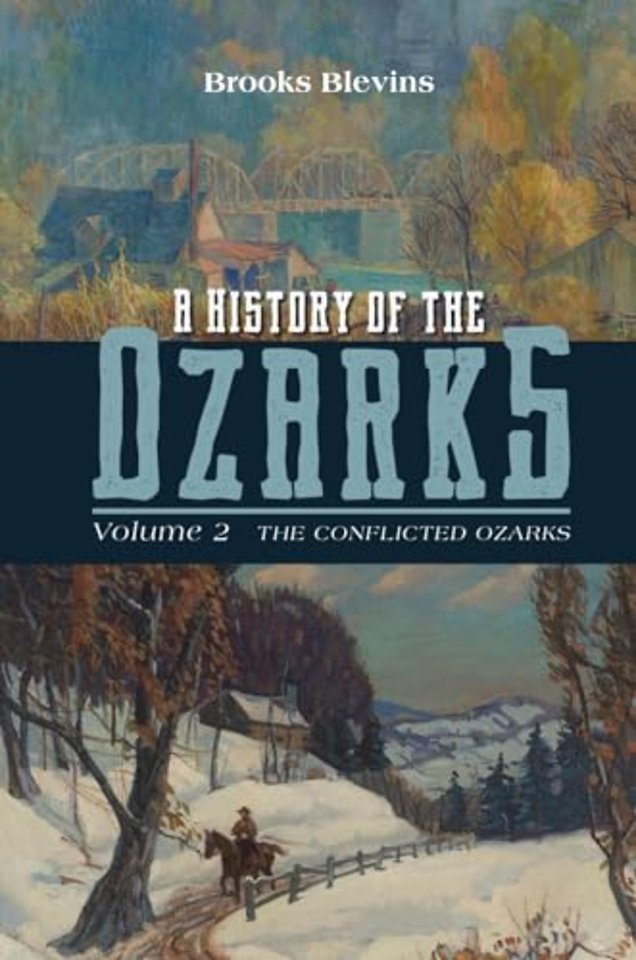 A History of the Ozarks, Volume 2 – The Conflicted Ozarks