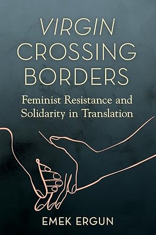 Virgin Crossing Borders – Feminist Resistance and Solidarity in Translation