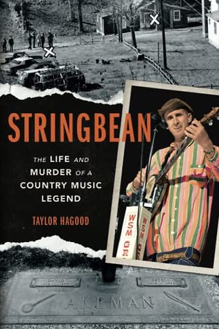 Stringbean – The Life and Murder of a Country Legend