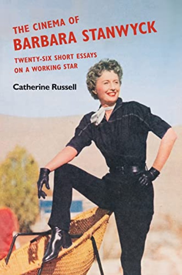 The Cinema of Barbara Stanwyck – Twenty–Six Short Essays on a Working Star