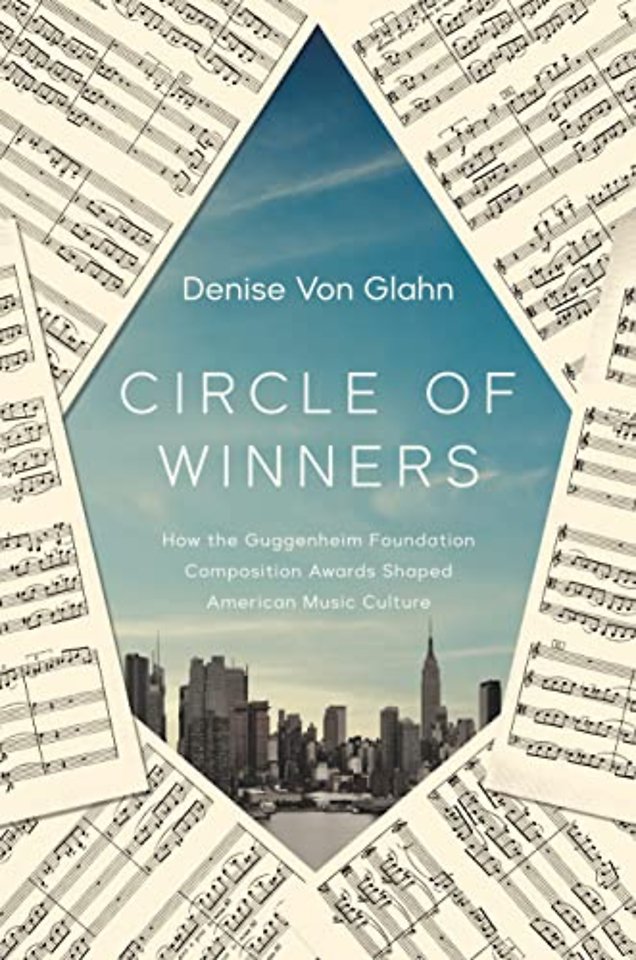 Circle of Winners – How the Guggenheim Foundation Composition Awards Shaped American Music Culture