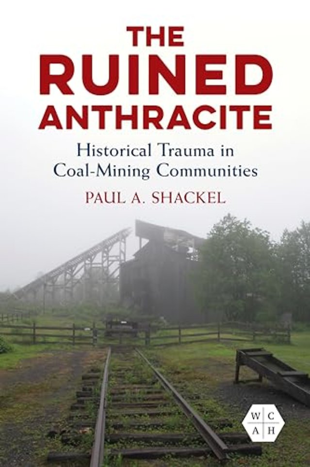 The Ruined Anthracite – Historical Trauma in Coal–Mining Communities