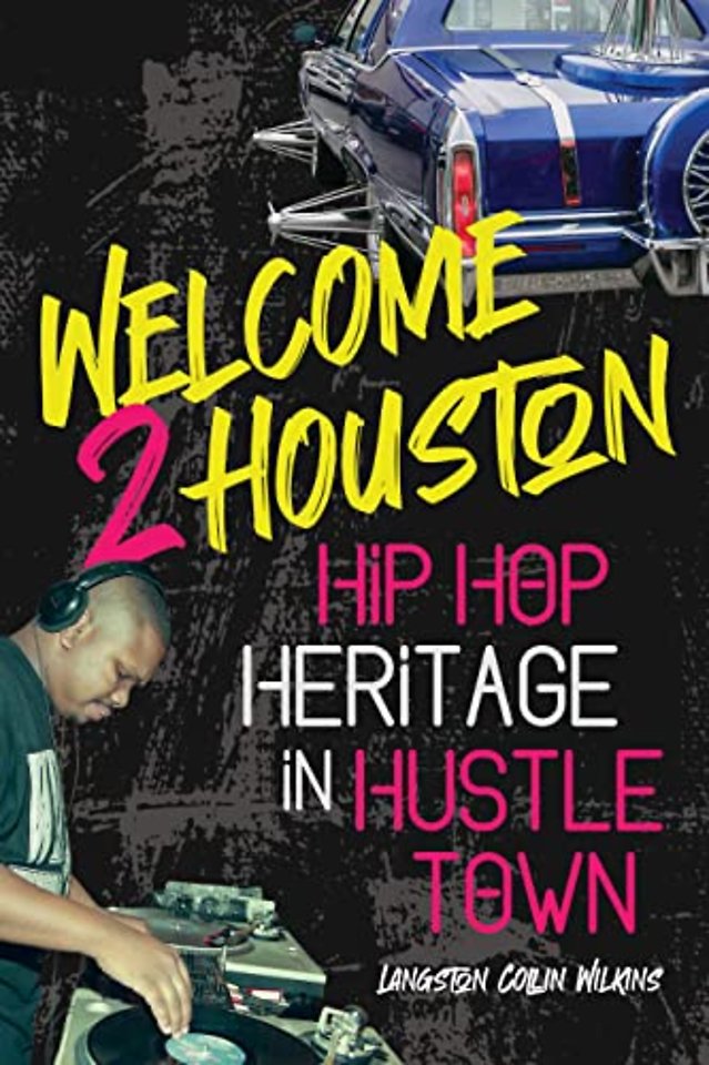Welcome 2 Houston – Hip Hop Heritage in Hustle Town