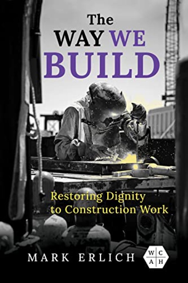 The Way We Build – Restoring Dignity to Construction Work