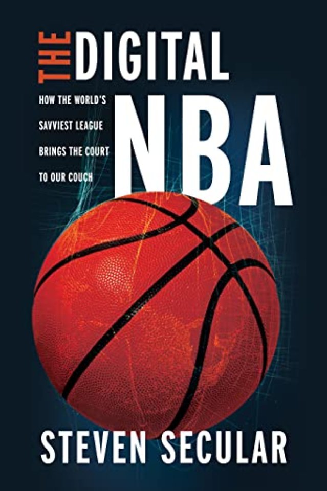 The Digital NBA – How the World′s Savviest League Brings the Court to Our Couch