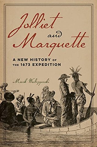 Jolliet and Marquette – A New History of the 1673 Expedition