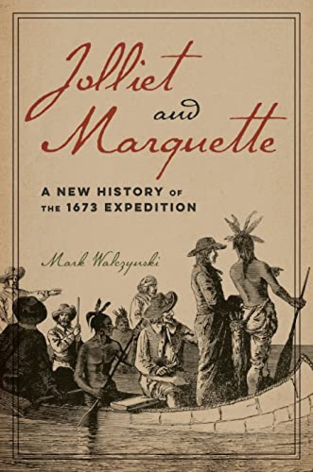 Jolliet and Marquette – A New History of the 1673 Expedition