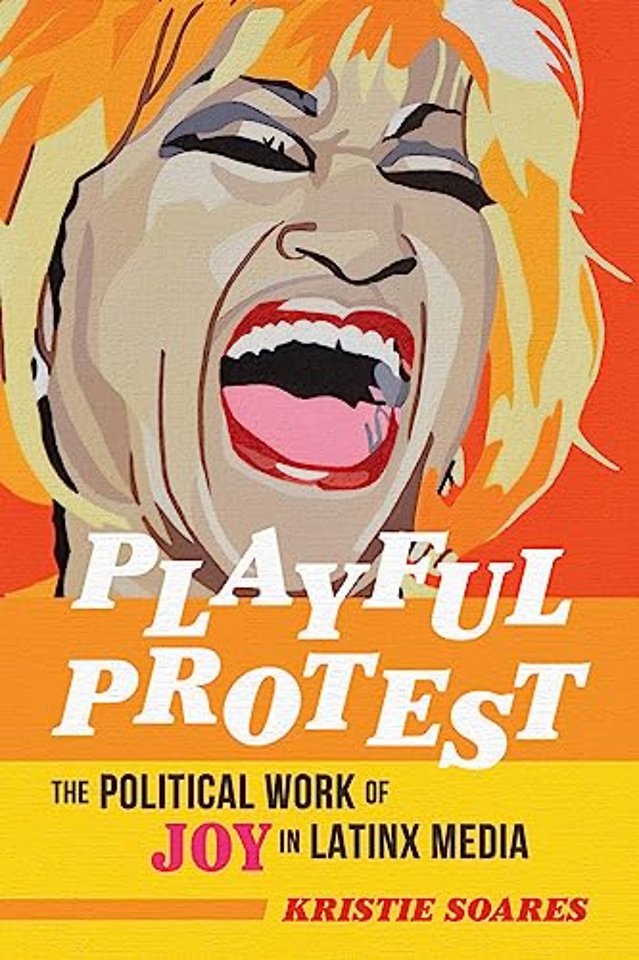 Playful Protest – The Political Work of Joy in Latinx Media