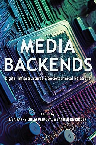 Media Backends – Digital Infrastructures and Sociotechnical Relations