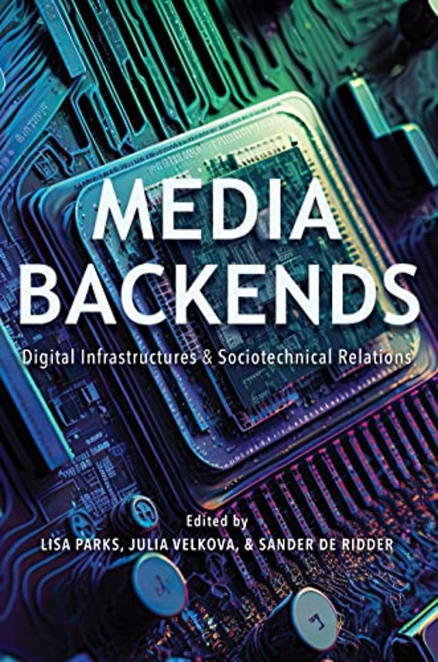 Media Backends – Digital Infrastructures and Sociotechnical Relations