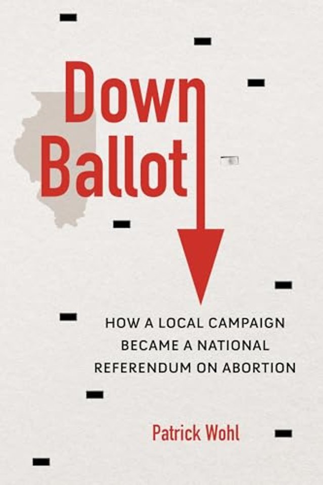 Down Ballot – How a Local Campaign Became a National Referendum on Abortion