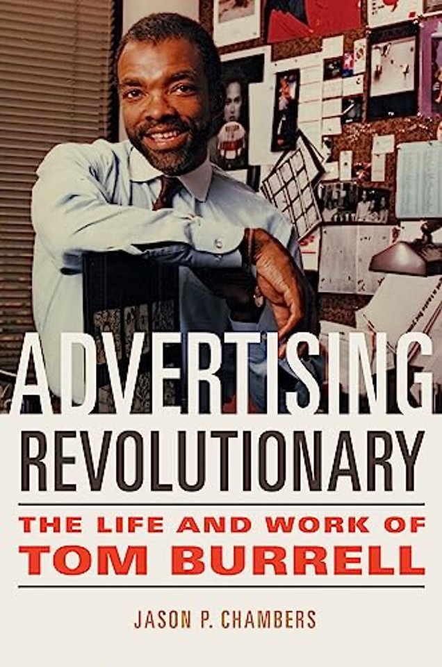 Advertising Revolutionary – The Life and Work of Tom Burrell