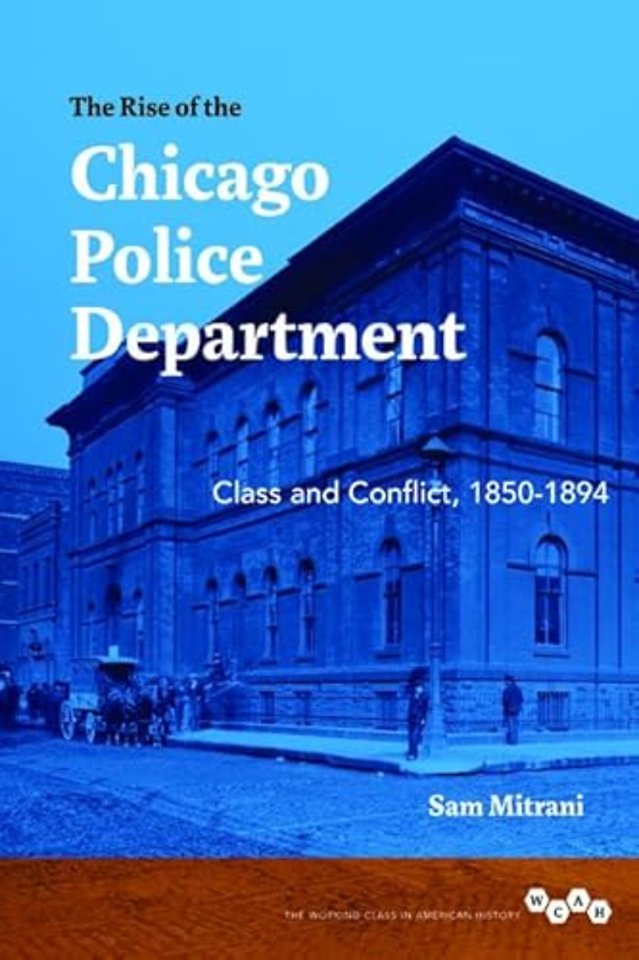 The Rise of the Chicago Police Department – Class and Conflict, 1850–1894